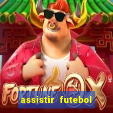 assistir futebol gratis sem travar